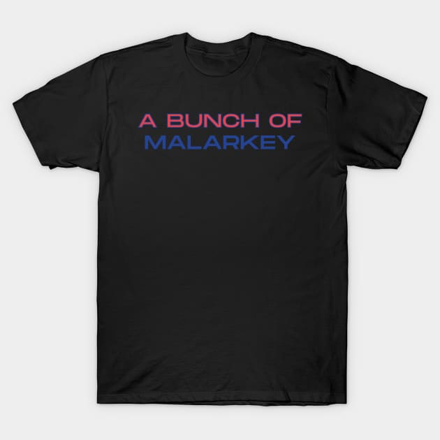 A Bunch of Malarkey T-Shirt by GrellenDraws